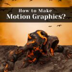 How to Make Motion Graphics